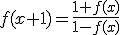 f(x+1)=\frac{1+f(x)}{1-f(x)}